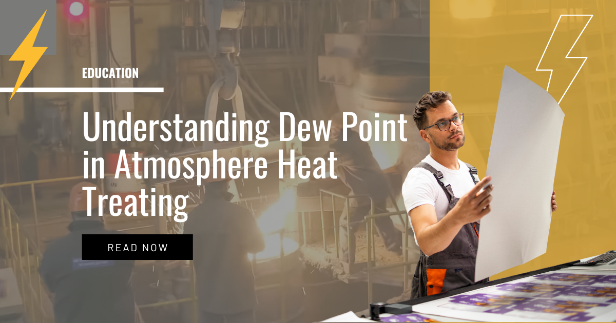 Approach Dew Point Understanding Dew Point in Atmosphere Heat Treating